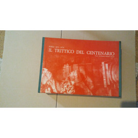 Il trittico del centenario roma 1870-1970