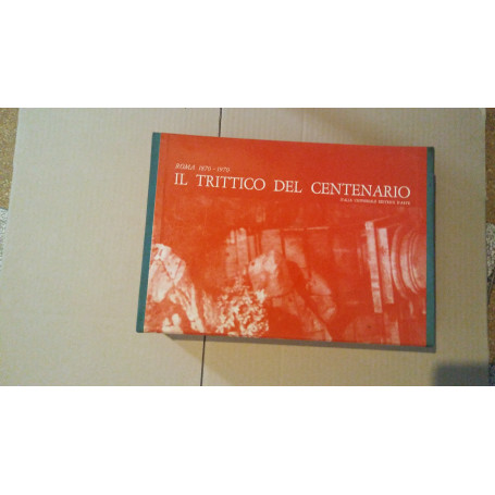Il trittico del centenario roma 1870-1970