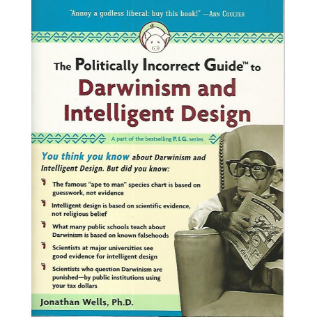 The politically incorrect guide to darwinism and intelligent design