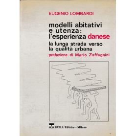 Modelli abitativi e utenza: l'esperienza Danese. La lungqa strada verso la qualità  urbana
