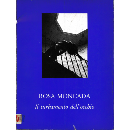 Rosa Moncada. Il turbamento dell'occhio