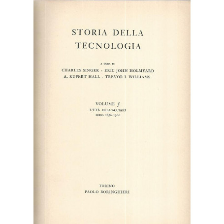Storia della tecnologia. Volume 5 l'età  dell'acciaio