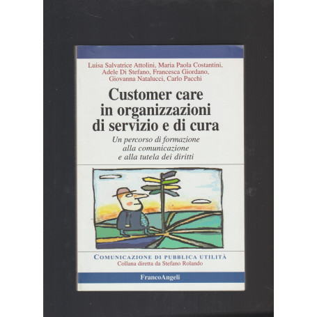 Customer care in organizzazioni di servizio e cura. Un percorso di formazione alla comunicazione e alla tutela dei diritti