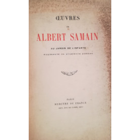 Oeuvres de Albert Samain. Au jardin de l'infante.