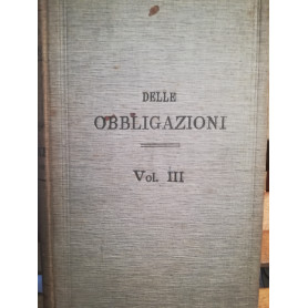 Trattato teorico-pratico di diritto civile. Delle obbligazioni. III.