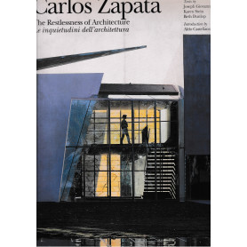 Carlos Zapata. The restlessness of architecture. Le inquietudini dell'architettura