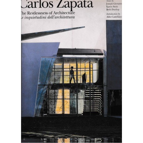 Carlos Zapata. The restlessness of architecture. Le inquietudini dell'architettura
