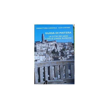 Guida di Matera. La città  dei sassi e delle chiese rupestri