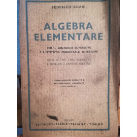 Algebra elementare. Per il ginnasio superiore e l'istituto magistrale inferiore.