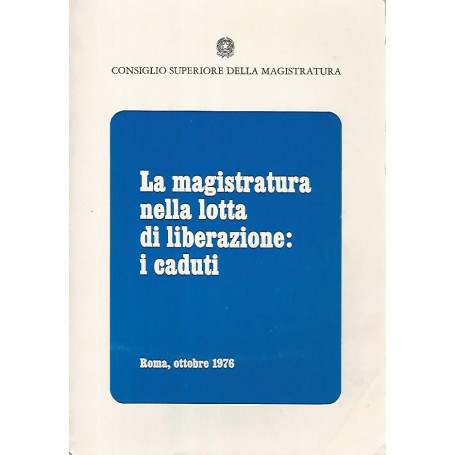 La magistratura nella lotta di liberazione:i caduti