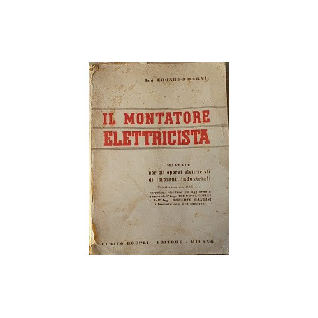 Il montatore elettricista. Manuale per gli operai elettricisti di impianti industriali
