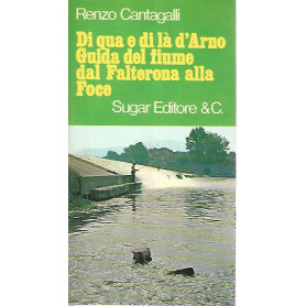Di qua e di là  d'Arno. Guida del fiume dal Falterona alla Foce