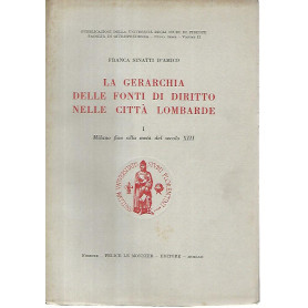 La gerarchia delle fonti di diritto nelle città  lombarde. 1 Milano fino alla metà  del secolo XIII