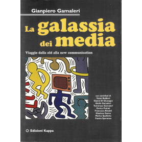 La galassia dei media. Viaggio dalla old alla new communication