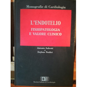 L'endotelio. Fisiopatologia e valore clinico.
