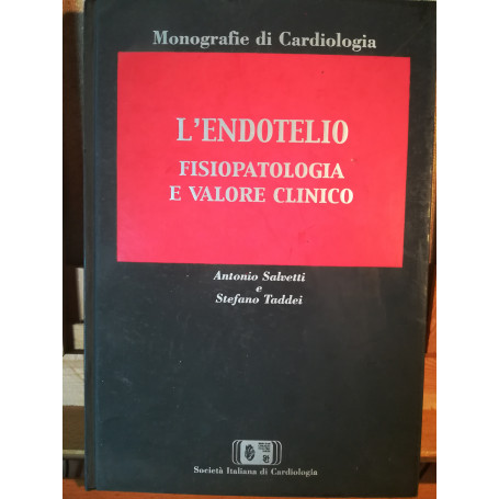 L'endotelio. Fisiopatologia e valore clinico.