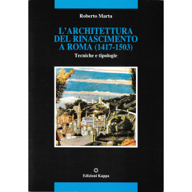 L'architettura del Rinascimento a Roma (1417-1503). Tecniche e tipologie