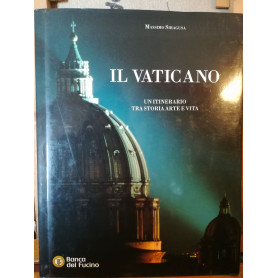 Il Vaticano. Un itinerario tra storia arte e vita.