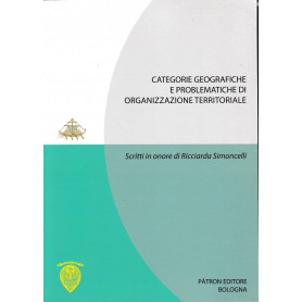 Categorie geografiche e problematiche di organizzazione territoriale. Scritti in onore di Ricciarda Simoncelli