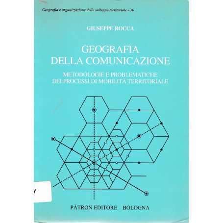 Geografia della comunicazione. Metodologie e problematiche dei processi di mobilità  territoriale