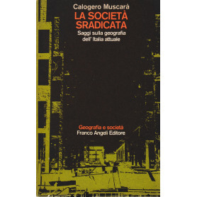 La società  sradicata. Saggi sulla geografia dell'Italia attuale