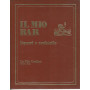 Il mio bar. Liquori e cocktails