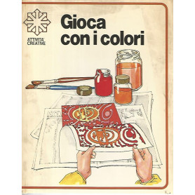Gioca con i colori. Attività  creative