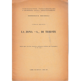 La zona "A" di Trieste. Estratto dagli "Atti della Commissione parlamentare d'inchiesta sulla disoccupazione" vol. III - tomo I