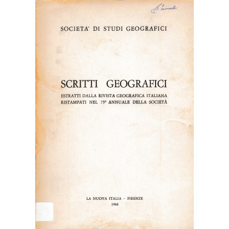 Scritti geografici. Estratti dalla rivista geografica Italiana ristampati nel 75° annuale della Società