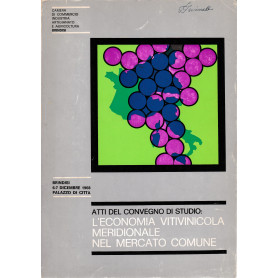 Atti del convegno di studio: l'economia vitivinicola meridionale nel mercato comune