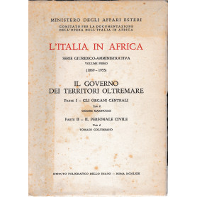 L'Italia in Africa serie Giuridico-Amministrativa vol. 1 (1869-1955) Il governo dei territori oltremare