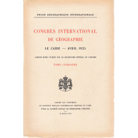 Congrés International de Géographie. Le Caire - Avril 1925 tome quinquiéme