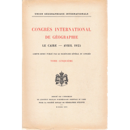 Congrés International de Géographie. Le Caire - Avril 1925 tome quinquiéme
