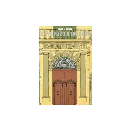 Il Palazzo d'Orléans e il suo parco. Origini e vicende del palazzo della Presidenza della Regione Siciliana
