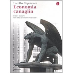 Economia canaglia. Il lato oscuro del nuovo ordine mondiale