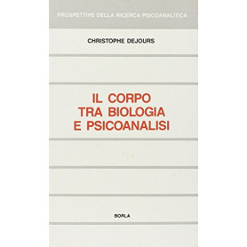 Il corpo tra biologia e psicoanalisi. Saggio di interpretazione comparata