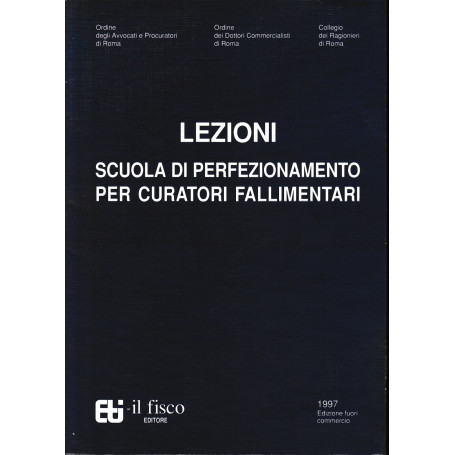 Lezioni. Scuola di perfezionamento per curatori fallimentari