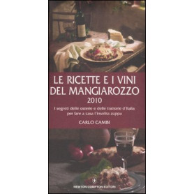 Le ricette e i vini del Mangiarozzo 2010. I segreti delle osterie e delle trattorie d'Italia per fare a casa l'insolita zuppa