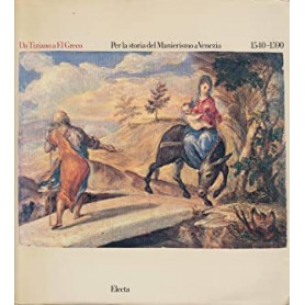 Da Tiziano a El Greco: per la storia del Manierismo a Venezia 1540-1590