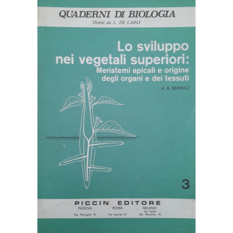Quaderni di biologia. Lo sviluppo nei vegetali superiori: meristemi apicali e origine degli organi e dei tessuti