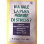 Ma vale la pena morire di stress ?