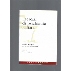 Esercizi di psichiatria italiana : prassi e tecniche nel lavoro istituzionale