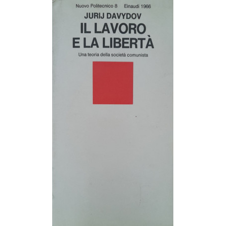 Il lavoro e la libertà . Una teoria della società  comunista.
