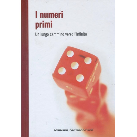 I numeri primi. Un lungo cammino verso l'infinito