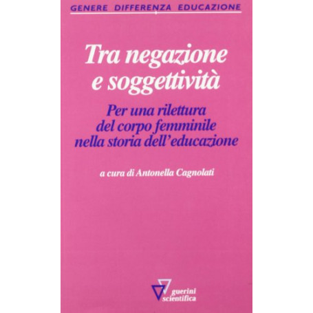 Tra negazione e soggettività . Per una rilettura del corpo femminile nella storia dell'educazione