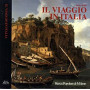 Il viaggio in Italia. Storia di una grande tradizione culturale dal XVI al XIX secolo.