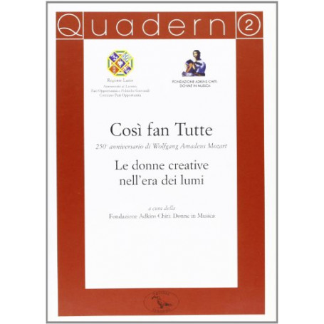 Quaderno della Fondazione Adkins Chiti. Cosà¬ fan tutte. 250º anniversario di Wolfang Amadeus Mozart (Vol. 2)