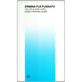 Erminia Fuà  Fusinato. Una vita in altro modo