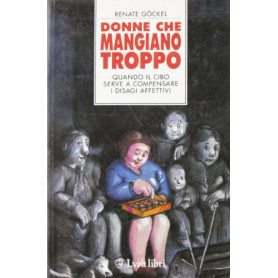 Donne che mangiano troppo. Quando il cibo serve a compensare i disagi affettivi