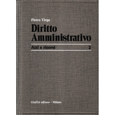 Diritto amministrativo.  Vol. 2: Atti e ricorsi